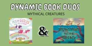 Dynamic Book Duos: Monsters in the Briny & Pegasus Sisters Go to Camp!