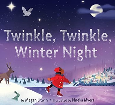 Image of the picture book Twinkle, Twinkle, Winter Night written by Megan Litwin and illustrated by Nneka Myers with the theme discovering the magic outside your door.