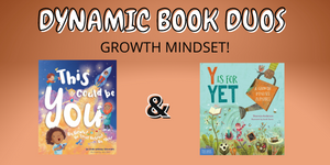 Images of This Could Be You and Y is for YET; two picture books perfect to pair for reading comprehension focusing on growth mindset on this week’s Dynamic Book Duos blog.
