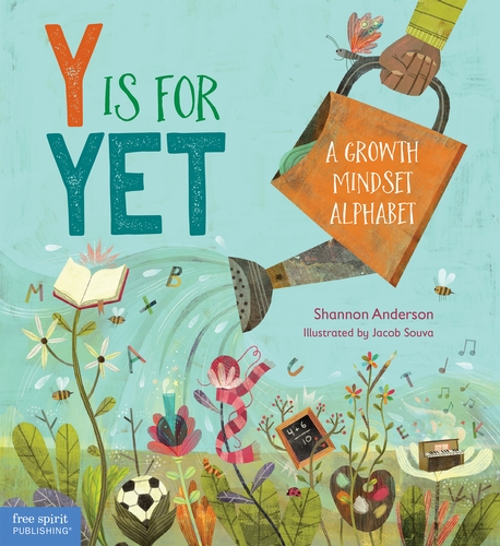Image of the picture book Y is for YET written by Shannon Anderson and  illustrated by Jake Souva featuring an illustration of a watering can pouring water on plants with images that match the growth mindset alphabet—a book, soccer ball, paint palette, piano, etc.