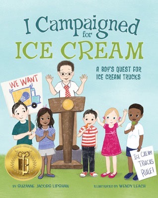 Image of the picture book I Campaigned for Ice Cream: A Boy's Quest for Ice Cream Truck with six kids campaigning with signs showing they want ice cream trucks in their city
