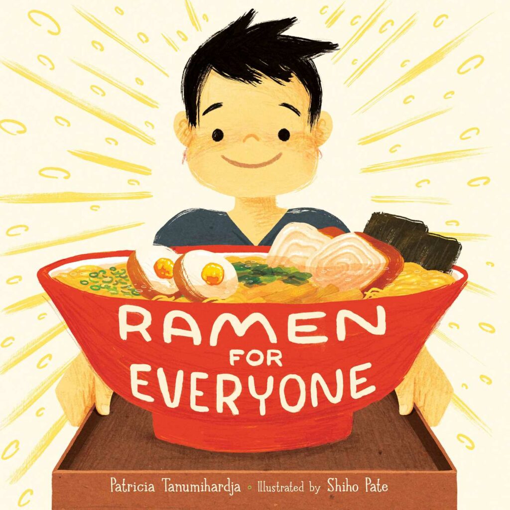 Image of the picture book Ramen for Everyone by  Patricia Tanumihardja and Shiho Pate featuring an illustration of a young boy in front of a large bowl of Ramen.