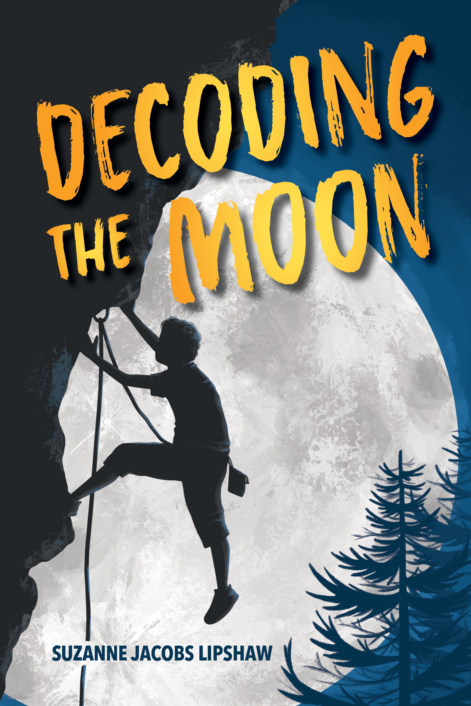 Cover of Decoding the Moon by Suzanne Jacobs Lipshaw. Title in orange and yellow playful font. Background mix of black and dark blue. Three quarter moon takes up most of the cover with black mountain edge on the left and silhouette of a middle school boy rock climbing with rope hanging down. Pine tree in bottom right corner